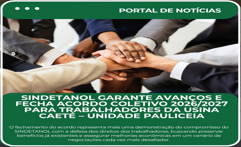 SINDETANOL GARANTE AVANÇOS E FECHA ACORDO COLETIVO 2026/2027 PARA TRABALHADORES DA USINA CAETÉ – UNIDADE PAULICEIA